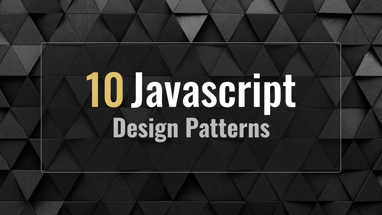 Featured image for “10 Javascript Design Patterns To Improve Your Code With”
