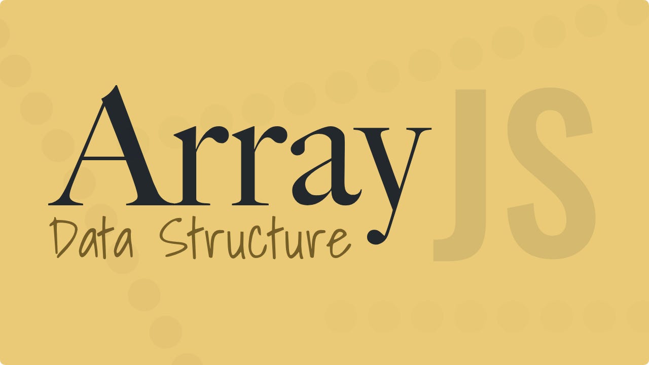 Featured image for “A Guide to the Array Data Structure in JavaScript”