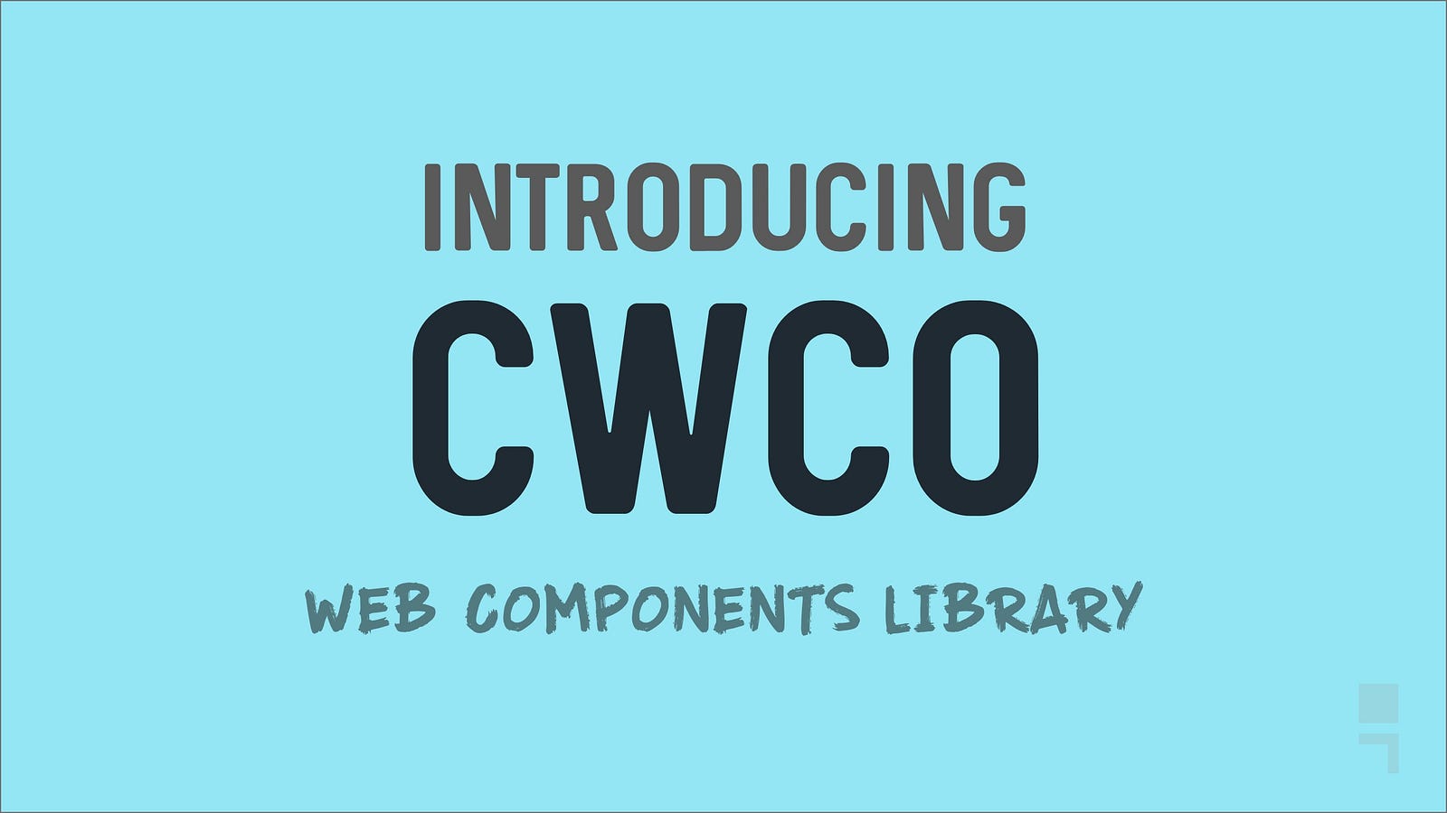 Featured image for “Introducing CWCO — The Only Web Components Solution You Need”